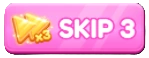 Skip button (3 Times)